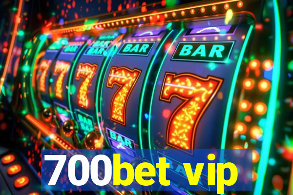 700bet vip